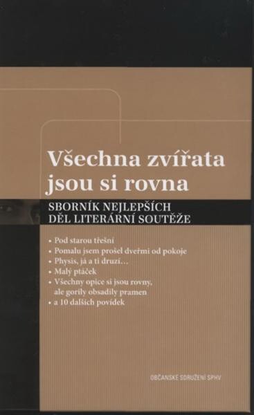 Všechna zvířata jsou si rovna, některá jsou si rovnější :sborník nejlepších děl literární soutěže