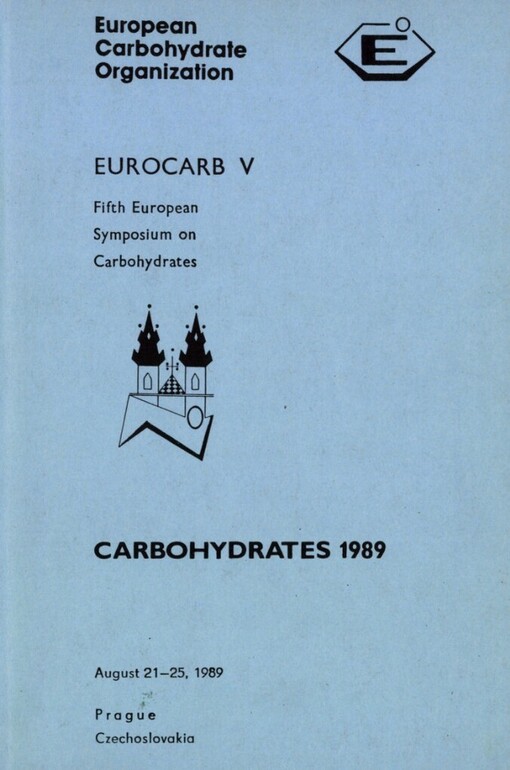 Carbohydrates 1989 :Vth European Carbohydrate Symposium, August 21 - 25, 1989, Prague, Czechoslovakia : abstracts