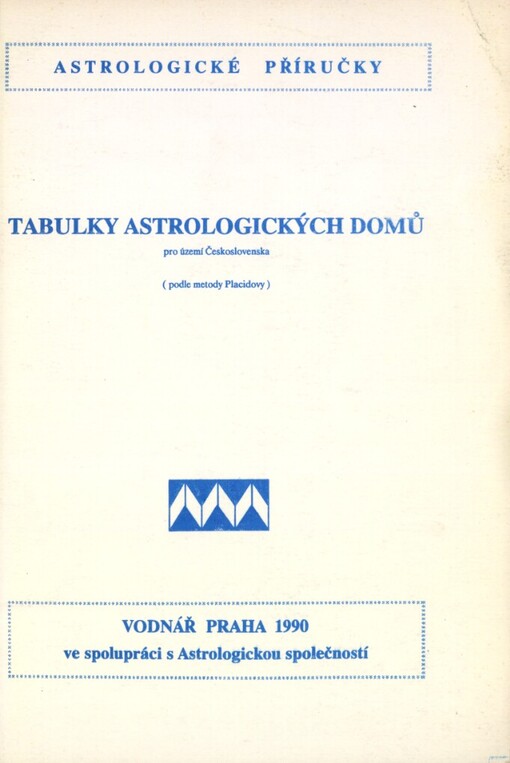 Tabulky astrologických domů pro území Československa: podle metody Placidovy