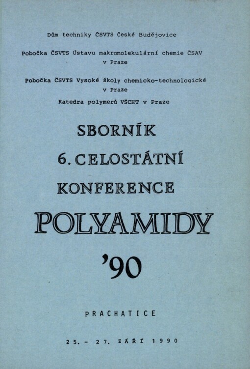 Polyamidy '90 :sborník 6. celostátní konference : Prachatice 25.-27. září 1990