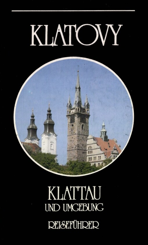 Klattau und Umgebung =Klatovy : Reiseführer
