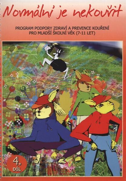 Normální je nekouřit : program podpory zdraví a prevence kouření pro mladší školní věk (7-11 let), 4. díl
