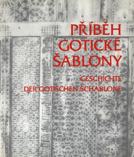 Příběh gotické šablony =: Geschichte der gotischen Schablone