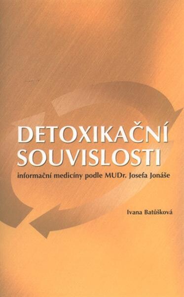Detoxikační souvislosti informační medicíny podle MUDr. Josefa Jonáše
