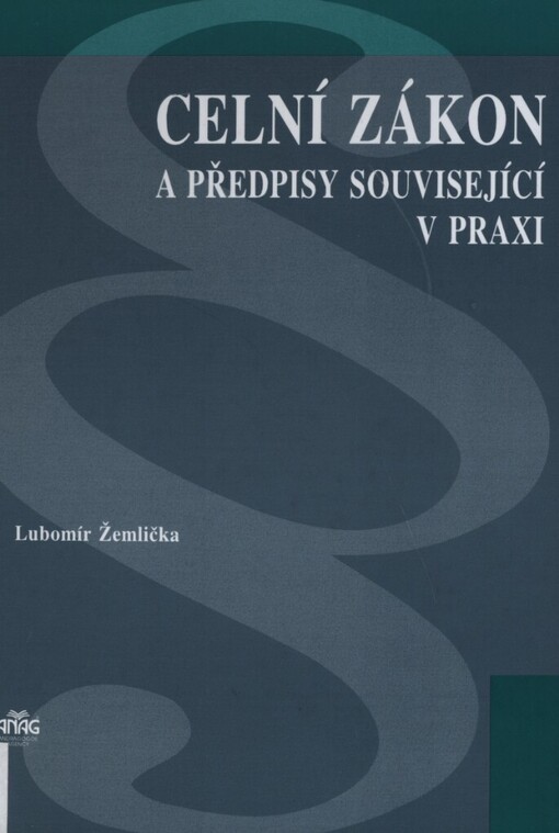 Celní zákon a předpisy související v praxi