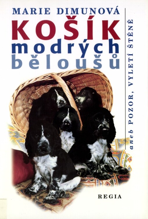 Košík modrých běloušů, aneb, Pozor vyletí štěně