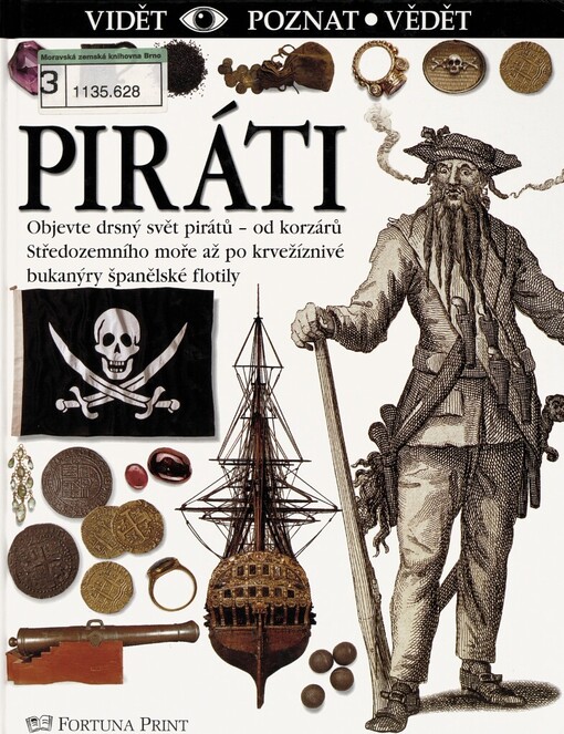 Piráti: [objevte drsný svět pirátů - od korzárů Středozemního moře až po krvežíznivé bukanýry španělské flotily]