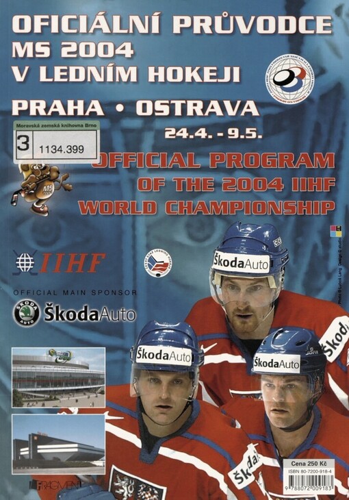 Oficiální průvodce MS 2004 v ledním hokeji =: Official program of the 2004 IIHF world championship : Praha - Ostrava 24.4.-9.5
