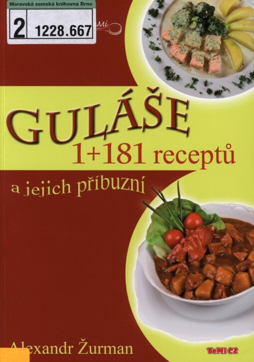 Guláše a jejich příbuzní: 1+181 receptů, Vyd. 2., upr., V TeMi CZ 1.