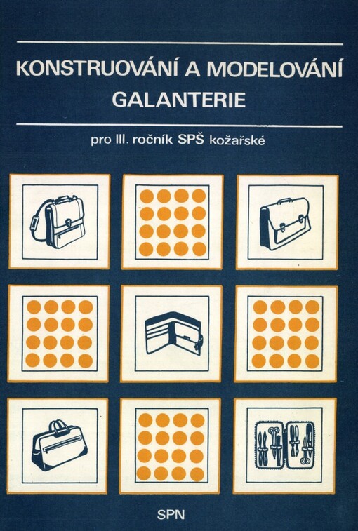 Konstruování a modelování galanterie :učebnice pro 3. roč. SPŠ kožařské, stud. obor výroba obuvi a galanterního zboží