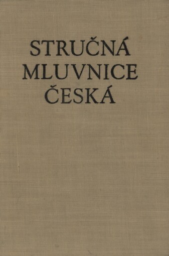 Stručná mluvnice česká :pomocná kniha pro žáky zákl. devítiletých škol a pro stud. při zaměstnání na školách 2. cyklu, 12. vyd.