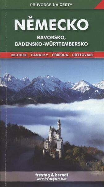 Německo jih : podrobné a přehledné informace o historii, kultuře, přírodě a turistickém zázemí Bavorska a Bádenska-Württemberska