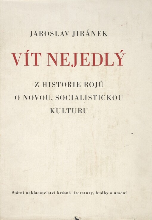 Vít Nejedlý :z historie bojů o novou, socialistickou kulturu : [monografie