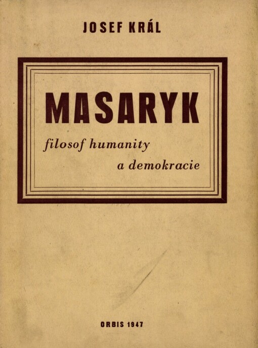 Masaryk:filosof humanity a demokracie