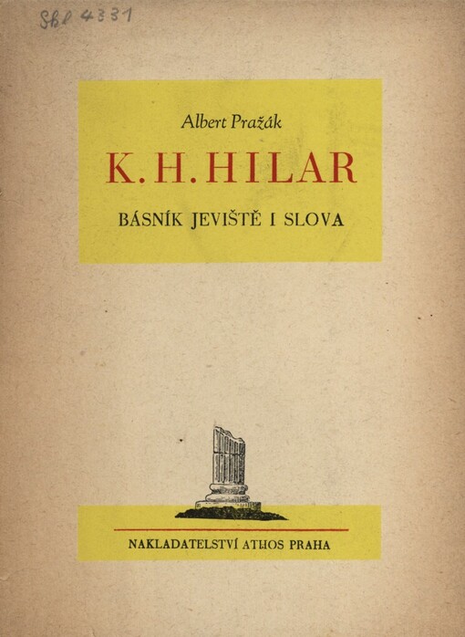 K.H. Hilar, básník jeviště i slova :[předneseno na vzpomínkovém večeru na pamět desátého výročí smrti Dr. K.H. Hilara ... 5. března 1945 ...]