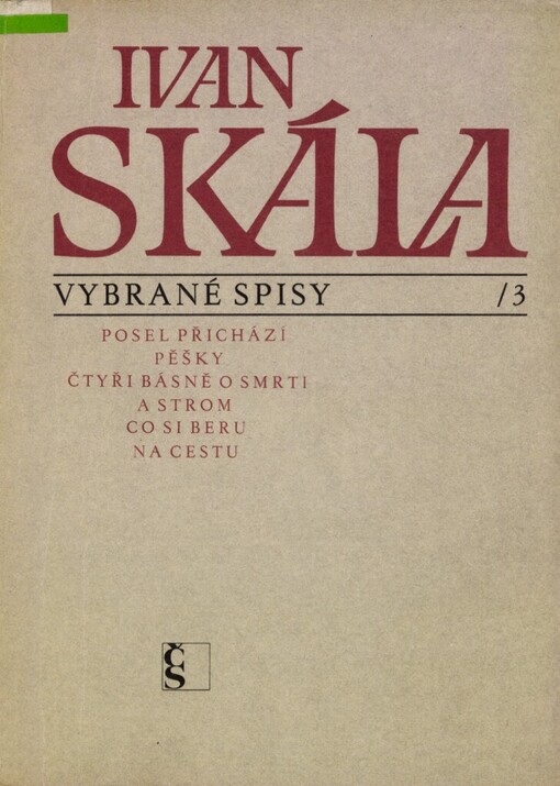 Posel přichází pěšky: Čtyři básně o smrti a Strom ; Co si beru na cestu