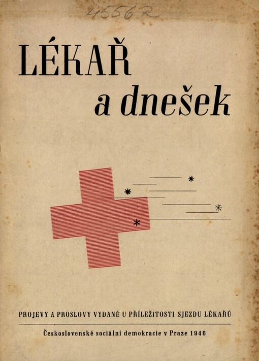 Lékař a dnešek :Referáty a projevy vydané ze sjezdu lékařů českosl. sociální demokracie, konaného ve dnech 26. a 27. ledna 1946 ve Slovanském domě v Praze