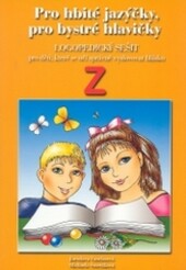 Pro hbité jazýčky, pro bystré hlavičky : logopedický sešit pro děti, které se učí správně vyslovovat hlásku Z
