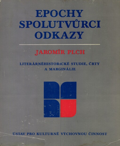 Epochy, spolutvůrci, odkazy :literárněhistorické studie, črty a marginálie