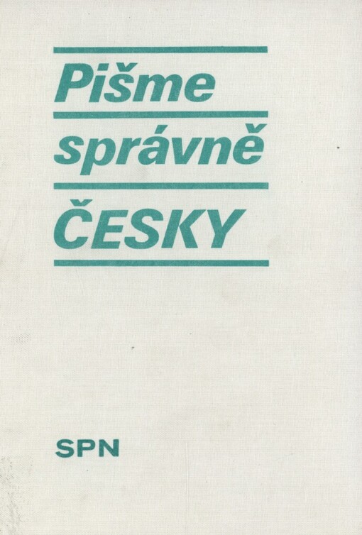 Pišme správně česky :sbírka cvičení pravopisných a tvaroslovných s výklady