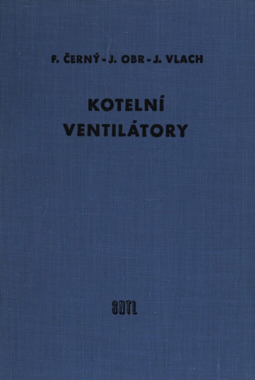 Kotelní ventilátory :určeno projekčním a provozním technikům a inž. v oboru vzduchotechnických zařízení