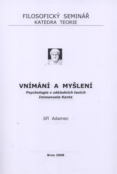 Vnímání a myšlení :psychologie v základních tezích Immanuela Kanta