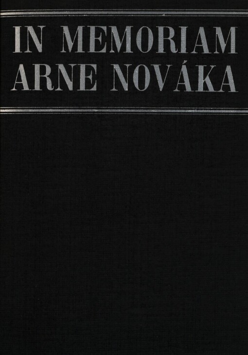 In memoriam Arne Nováka: 26.XI.1939-26.XI.1940 : [sborník k prvému výročí úmrtí Arne Nováka]
