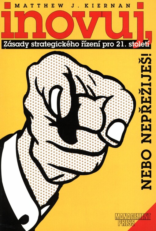 Inovuj, nebo nepřežiješ!: zásady strategického řízení pro 21. století