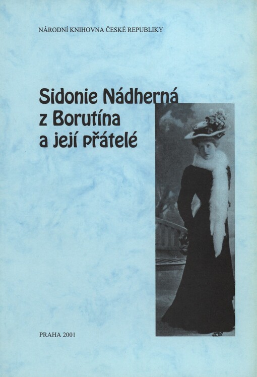 Sidonie Nádherná z Borutína a její přátelé: (k 50. výročí úmrtí Sidonie Nádherné)
