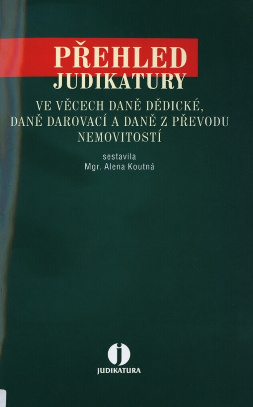 Přehled judikatury ve věcech daně dědické, daně darovací a daně z převodu nemovitostí