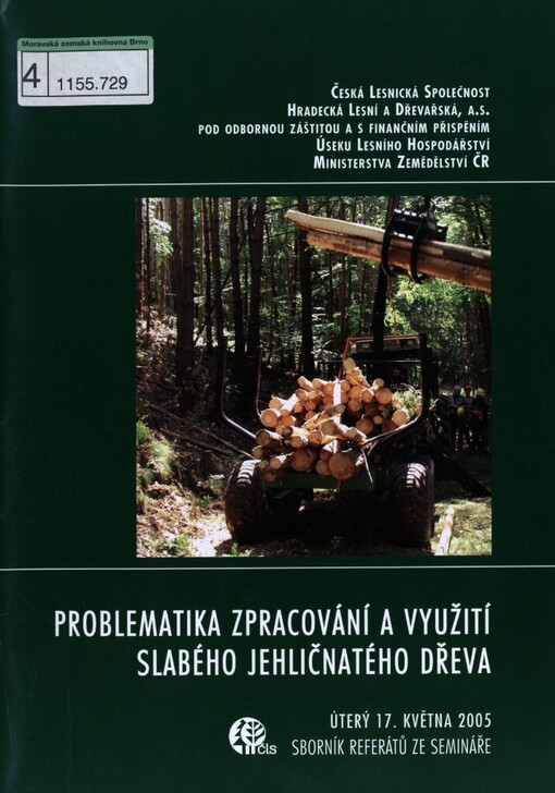 Problematika zpracování a využití slabého jehličnatého dřeva :přednáškový sál LČR SILVIA, Hradec Králové 17. května 2005 : sborník referátů [ze semináře]