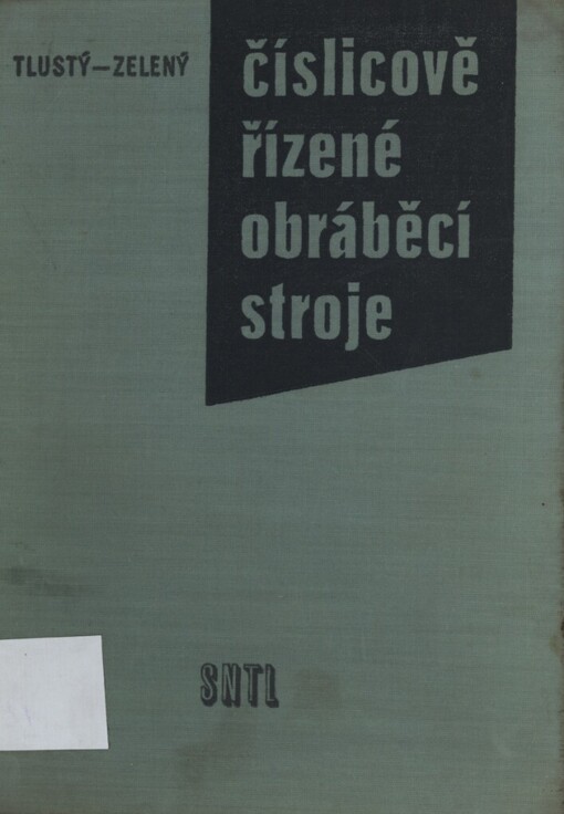 Číslicově řízené obráběcí stroje :Určeno zájemcům o pokrokové metody obrábění a studentům