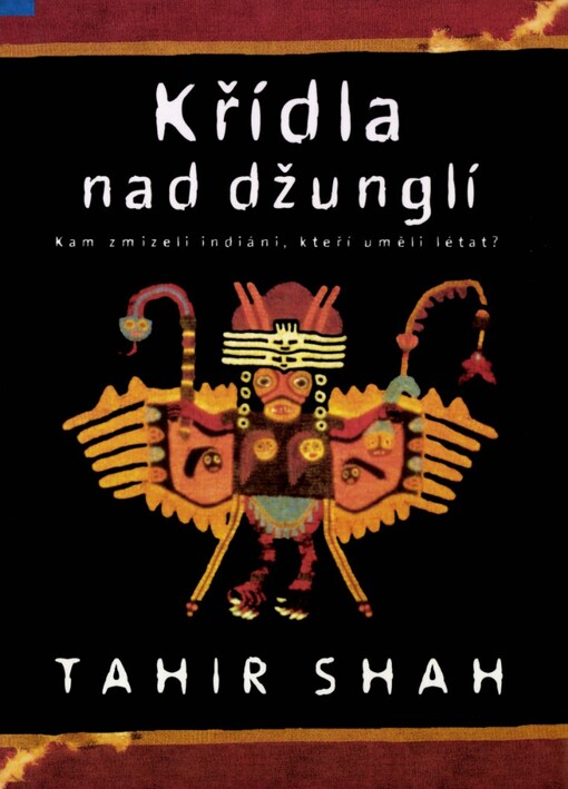 Křídla nad džunglí: kam zmizeli indiáni, kteří uměli létat?