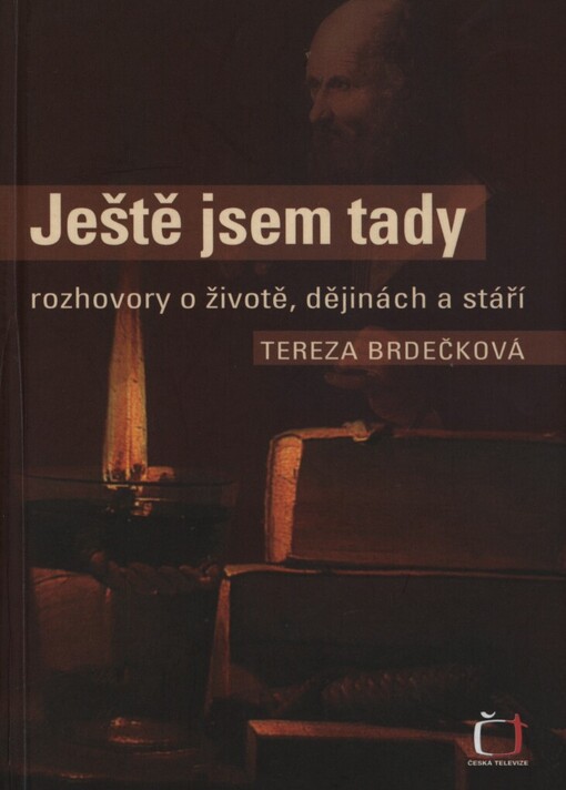 Ještě jsem tady: rozhovory o životě, dějinách a stáří