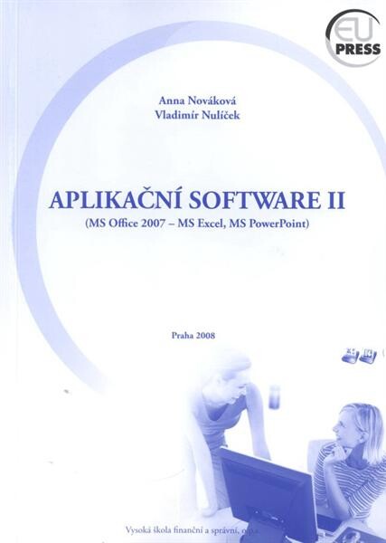 Aplikační software II: (MS Office 2007 - MS Excel, MS PowerPoint)
