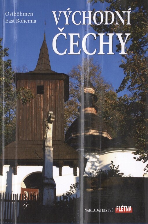 Východní Čechy =: Ostböhmen = East Bohemia : příroda a historické dědictví