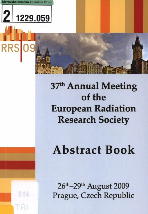 37th Annual Meeting of the European Radiation Research Society :26th-29th August 2009, Prague, Czech Republic : abstracts