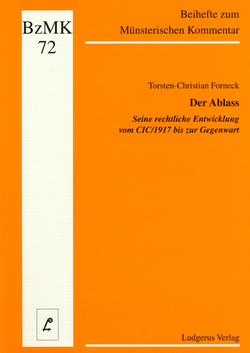 Der Ablass : seine rechtliche Entwicklung vom CIC/1917 bis zur Gegenwart