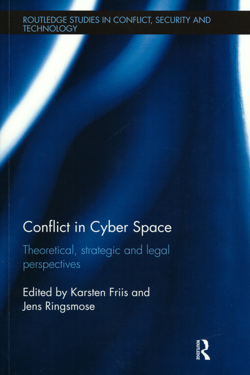 Conflict in cyber space : theoretical, strategic and legal perspectives