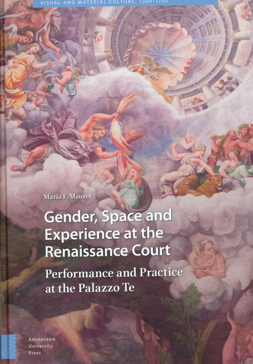 Gender, space and experience at the Renaissance court : performance and practice at the Palazzo Te