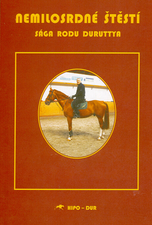 Nemilosrdné štěstí : sága rodu Duruttya