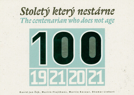 Stoletý, který nestárne =: The centenarian who does not age : 100 : 1921-2021