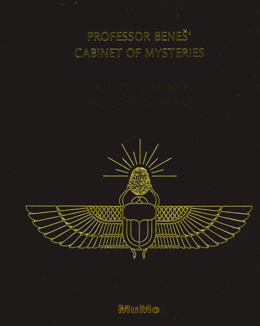 Tajemný kabinet profesora Beneše = Professor Beneš' cabinet of mysteries and artists from Museum Montanelli collection : MuMo Museum Montanelli