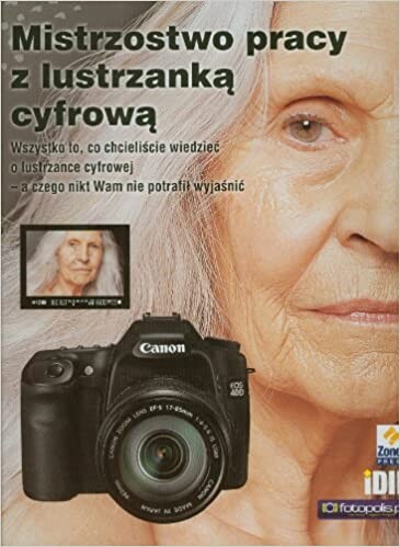 Mistrzostwo pracy z lustranką cyfrową : wszystko to, co chcieliśce wiedzieć o lustrzance cyfrowej - a czego nikt wam nie potrafił wyjaśnić