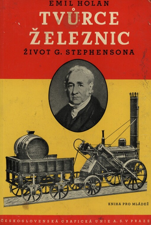 Tvůrce železnic :Život G. Stephensona : [Kniha pro mládež]