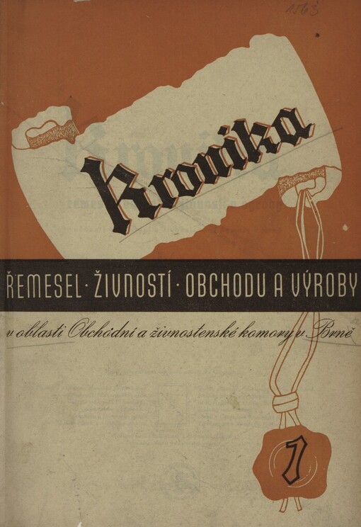 Kronika řemesel, obchodu, živností a výroby v oblasti Obchodní a živnostenské komory v Brně =[Chronik der Handwerke, Gewerbe, des Handels und der Produktion im Gebiete der Brünner Handels- und Gewerbekammer]