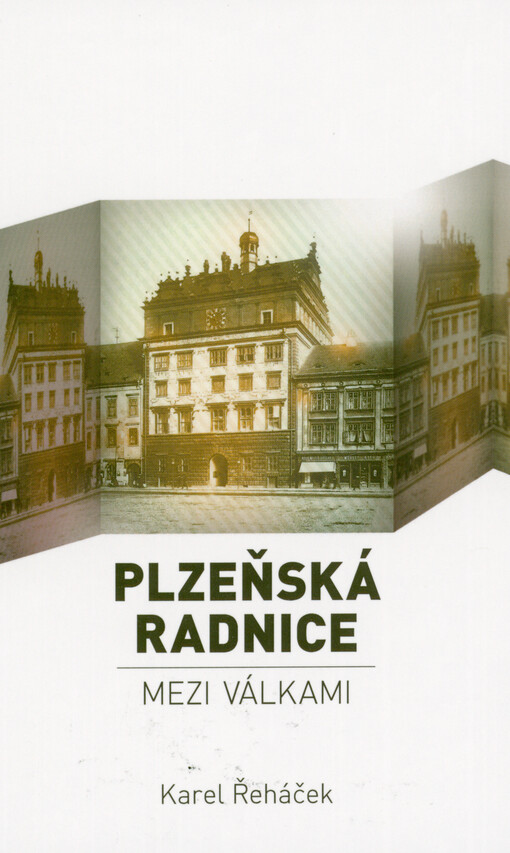 Plzeňská radnice mezi válkami : kdo byl kdo ve vedení města v letech 1918-1939