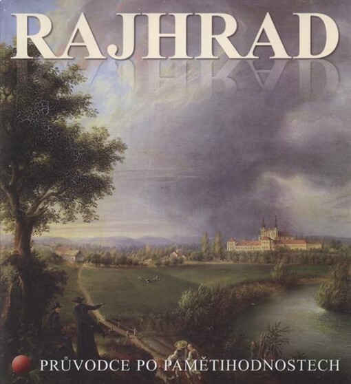 Rajhrad : průvodce po pamětihodnostech