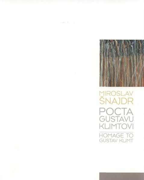 Miroslav Šnajdr : Pocta Gustavu Klimtovi = Homage to Gustav Klimt