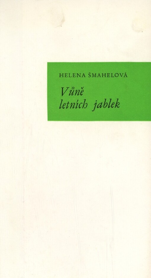 Vůně letních jablek: k sedmdesátinám zasloužilé umělkyně Heleny Šmahelové
